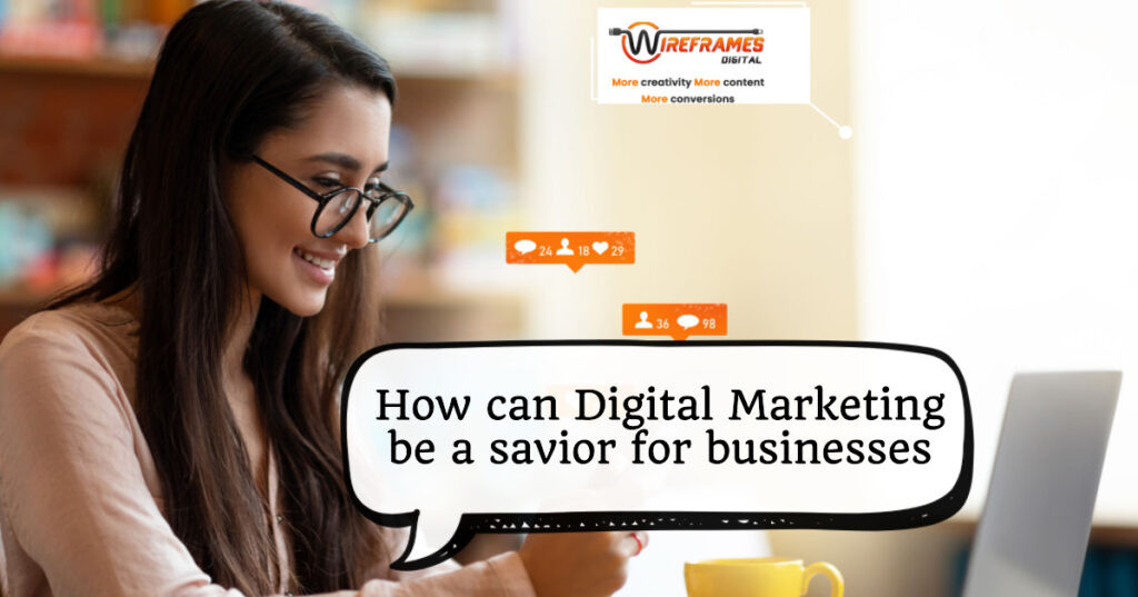 How can Digital Marketing be a savior for businesses