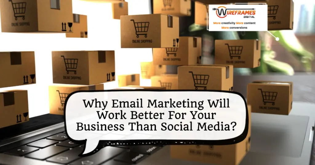 Why Email Marketing Will Work Better For Your Business Than Social Media
