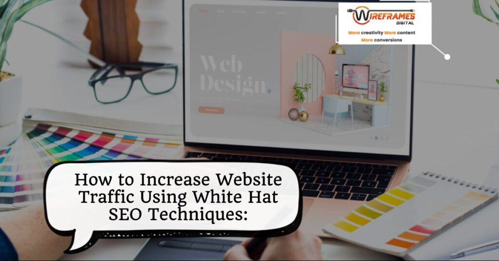 Increase Website Traffic Using White Hat SEO Techniques: