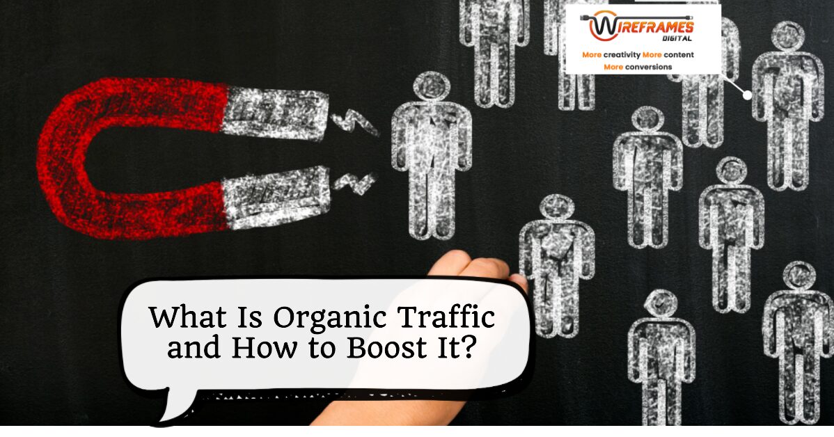 What Is Organic Traffic And How To Boost It: A Comprehensive Guide