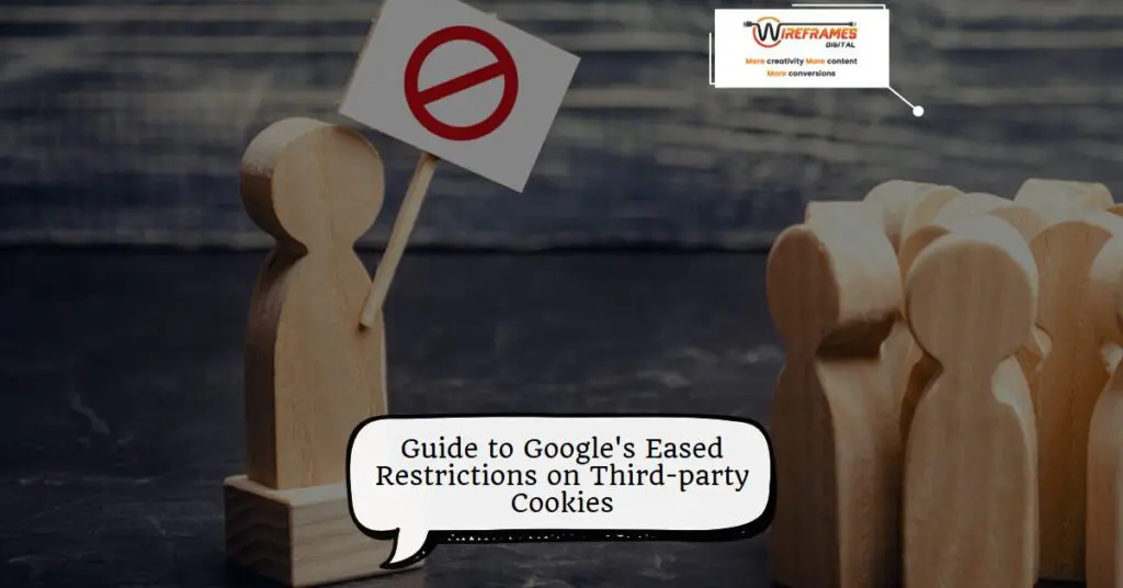Guide to Google's Eased Restrictions on Third-party Cookies