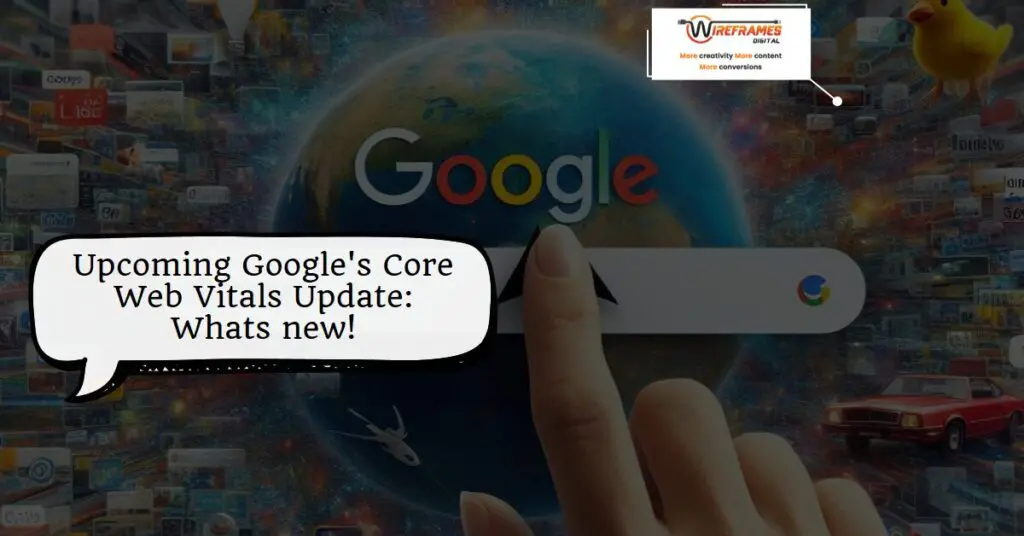 Upcoming Google's Core Web Vitals Update: Whats new!