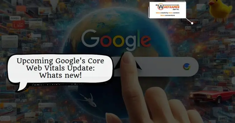 Upcoming Google’s Core Web Vitals Update: Whats new!