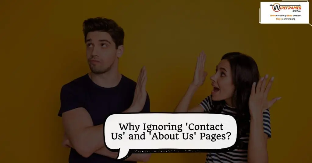 Why Ignoring 'Contact Us' and 'About Us' Pages Could Be a Huge Mistake for Your Website!